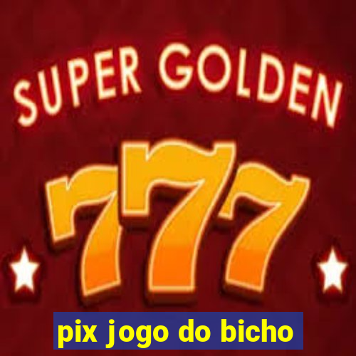 pix jogo do bicho